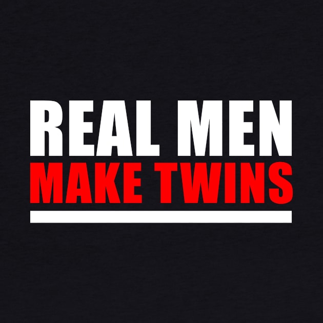 Real men make twins by FNO